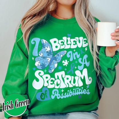Autism Awareness Sweatshirt, I Believe in a Spectrum of Possibilities Sweatshirt, SPED Teacher Sweatshirt