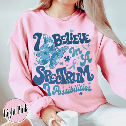 Autism Awareness Sweatshirt, I Believe in a Spectrum of Possibilities Sweatshirt, SPED Teacher Sweatshirt