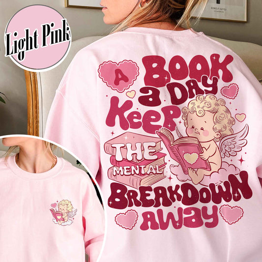 Bookish Valentine Sweatshirt,A Book A Day Keep The Mental Breakdown Away,Cupid Reading Sweatshirt