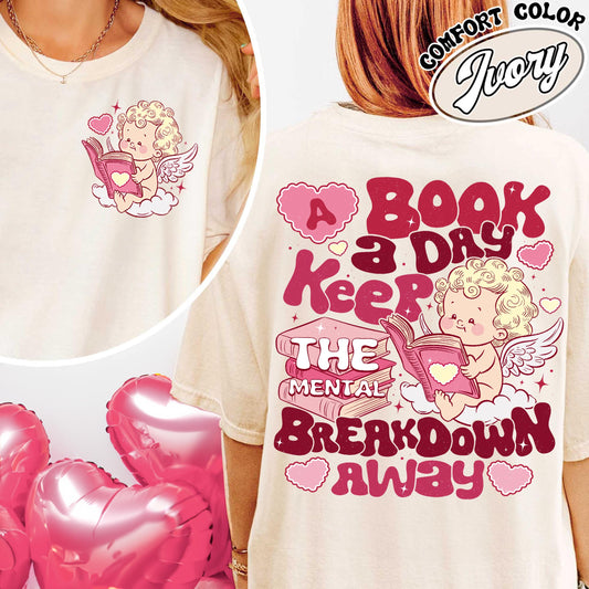 Bookish Valentine Comfort Color Shirt,A Book A Day Keep The Mental Breakdown Away,Cupid Reading Shirt