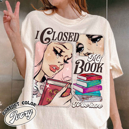 Book Lover Comfort Color Shirt, I Closed My Book To Be Here Shirt,Teacher gift,Bookworm Shirt