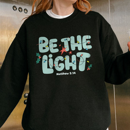 Be The Light Matthew 5:14 Christian Christmas Bible Verse Sweatshirt
