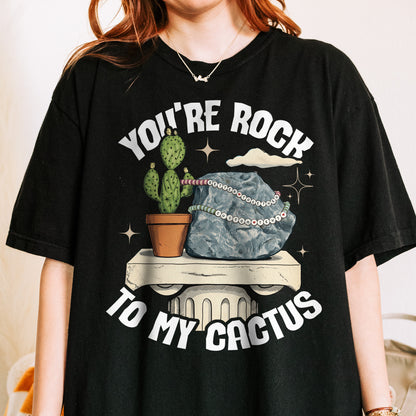 Custom You're Rock to My Cactus, Better Together Couple Gift, Opalite Inspired, Matching Married Tshirt