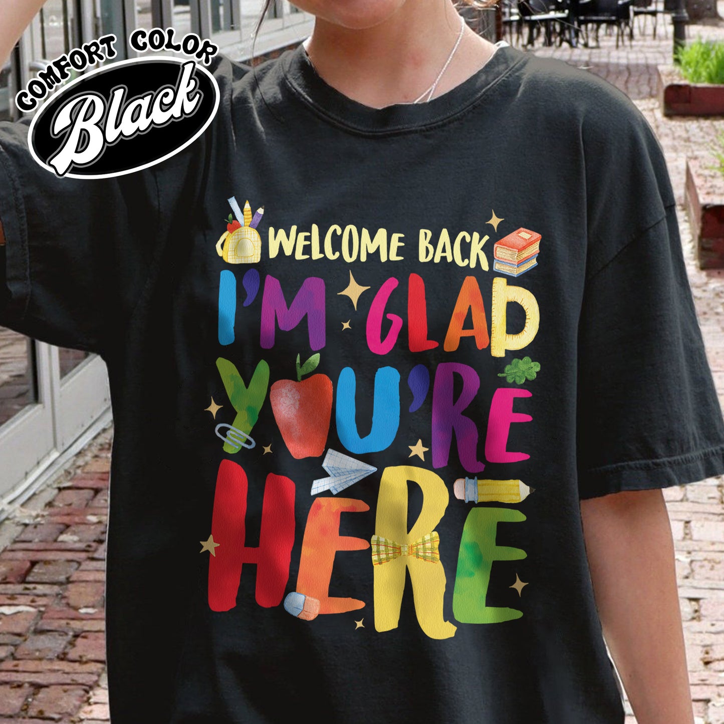 Welcome Back I’m Glad You’re Here Comfort Color Shirt, Teacher First Day Tee, Back to School Shirt, Teacher Appreciation Gift, Teacher Life Tee