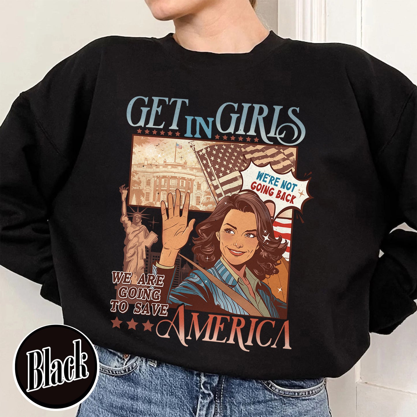Election Sweatshirt, Get in Girls We Are Going To Save America Sweatshirt, Vote Blue Sweatshirt