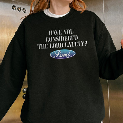 Have You Considered the Lord Sweatshirt: Christian Sweatshirt, Jesus Streetwear, God Graphic Sweatshirt