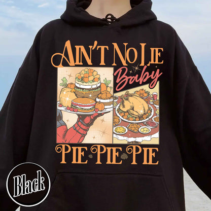 Thanksgiving Pumpkin Pie Hoodie, Ain’t No Lie Pie Pie Pie Hoodie, Best Seller Thanksgiving Hoodie