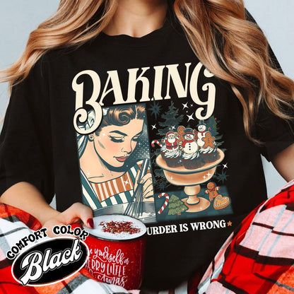 Baking Because Murder Is Wrong Shirt, Funny Baking Shirt, Bread Baker Shirt, Christmas Baking Shirts, Lets Get Baked Gingerbread, Baking Gift