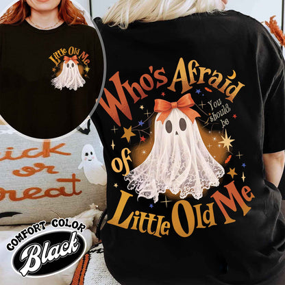 Whos Afraid Of Little Old Me, Will You Should Be Shirt,Whos Afraid Of Little Old Me Shirt,Whos Afraid Of Little Old Me,Halloween Ghost Shirt