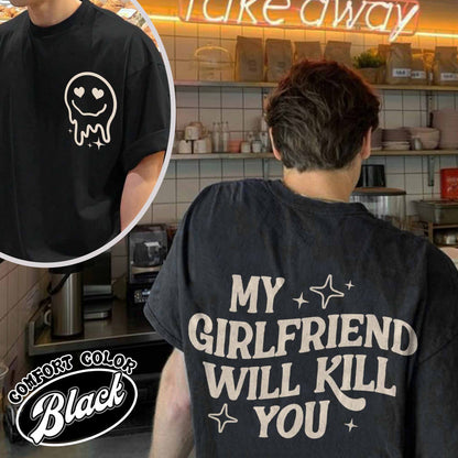 My Girlfriend Will Kill You Shirt, My Girlfriend Shirt, Funny Gag Gift, Boyfriend Shirt, Boyfriend Gift, Funny Meme, Funny Gift Idea Shirt