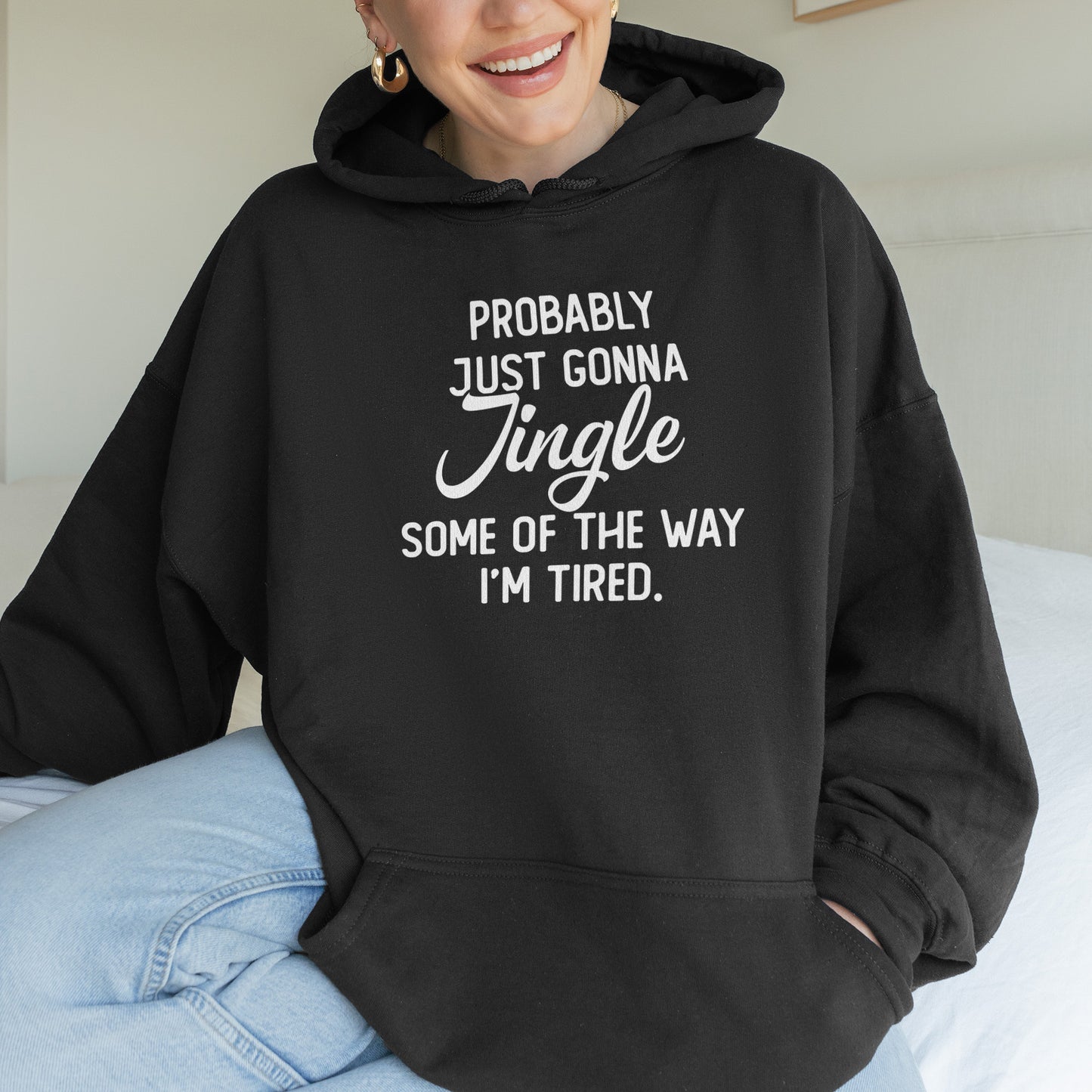 Probably Just Gonna Jingle I’m Tired Funny Christmas Hoodie