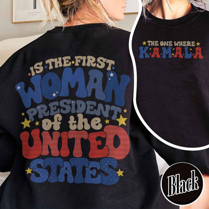 Election Sweatshirt, the One Where Kamala Is the First Woman President, Kamala Harris 2024 Election Sweatshirt