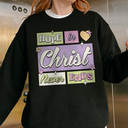 Hope in Christ Never Ends Sweatshirt: Vintage Christian Sweatshirt, God Never Fails Sweatshirt, Cute Pastel Jesus Sweatshirt