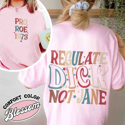 Regulate Dick Not Jane Shirt, Reproductive Rights, Roe V Wade Shirt, Abortion Rights, Social Justice Feminism, Pro Choice Shirt, Protest Shirt