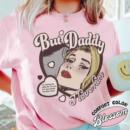 But Daddy I Love Him Shirt, But Daddy I Love Him, Gift for Couples, Cute Things for a Couple, Couples Shirt, Anniversary Tshirt for Couples