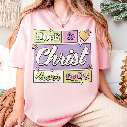 Hope in Christ Never Ends Shirt: Vintage Christian Tee, God Never Fails Top, Cute Pastel Jesus Tee
