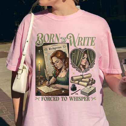 Born to Write, Forced to Whisper – Lady Whistledown Inspired – Bridgerton Penelope Featherington Tshirt