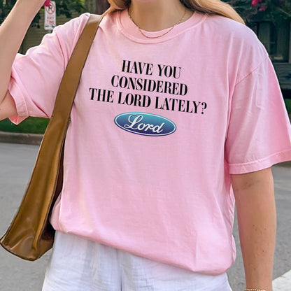 Have You Considered the Lord Shirt: Christian Shirt, Jesus Streetwear, God Graphic Top