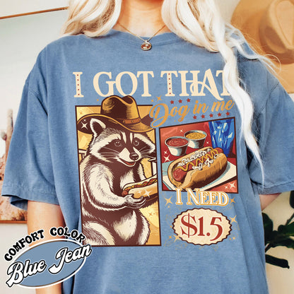 I Got That Dog in Me Shirt, I Got That Dog in Me Comfort Color, I Got That Dog in Me Funny Raccoon Meme, I Got That Dog in Me Cat, Raccoon Shirt