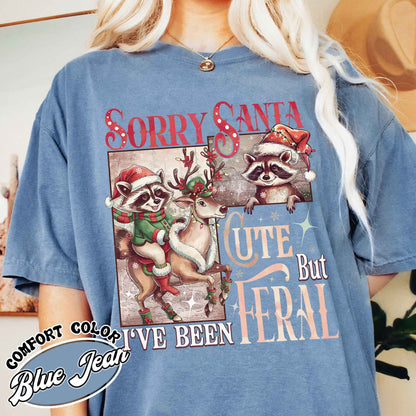 Sorry Santa Shirt,Sorry Santa I've Been Feral Shirt,Feral Raccoon Shirt,Funny Xmas,Feral Girl Christmas Shirt,Cute But Feral Christmas Shirt