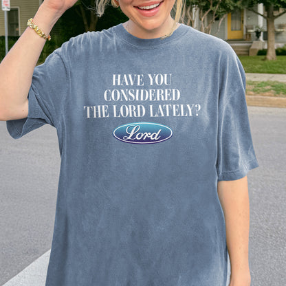 Have You Considered the Lord Shirt: Christian Shirt, Jesus Streetwear, God Graphic Top