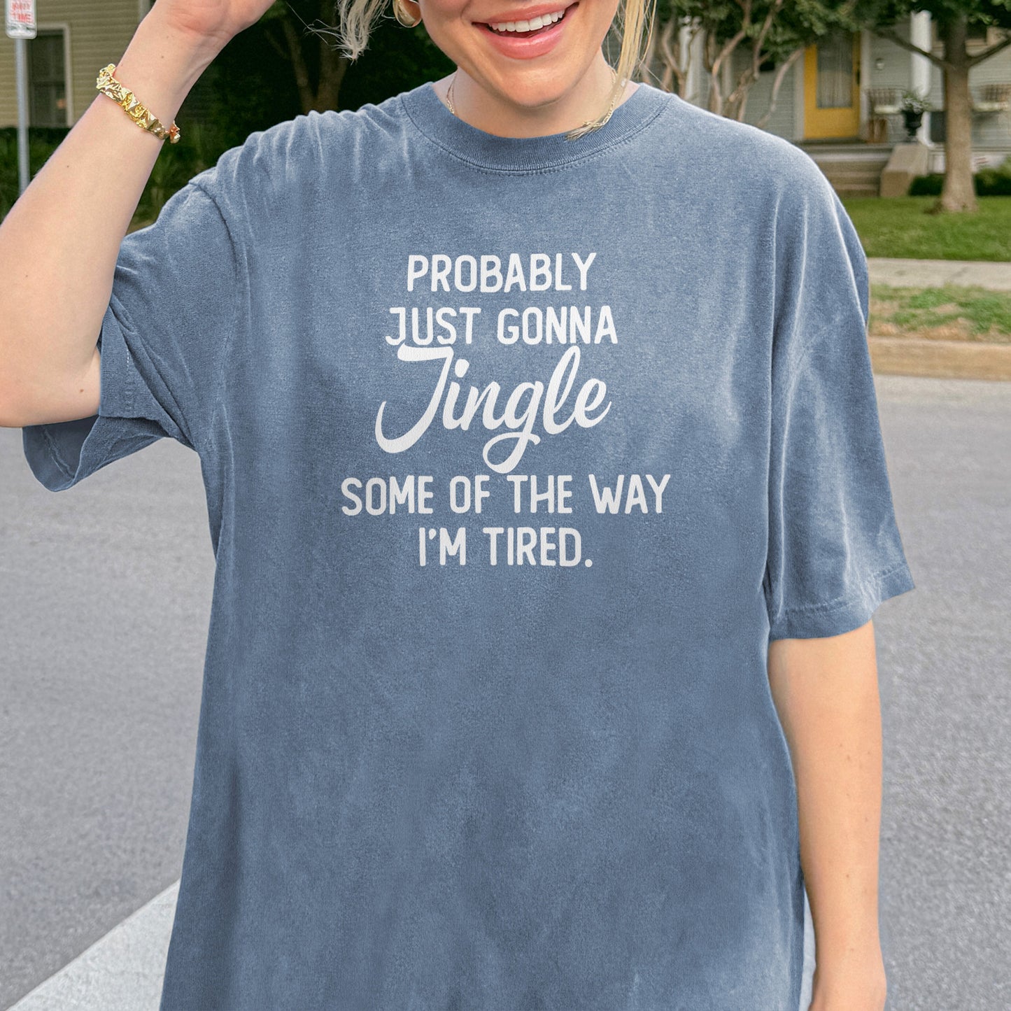 Probably Just Gonna Jingle I’m Tired Funny Christmas Shirt