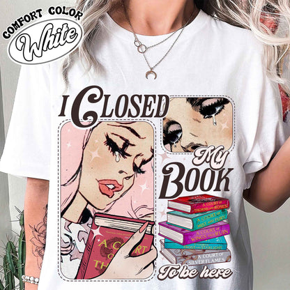 Book Lover Comfort Color Shirt, I Closed My Book To Be Here Shirt,Teacher gift,Bookworm Shirt