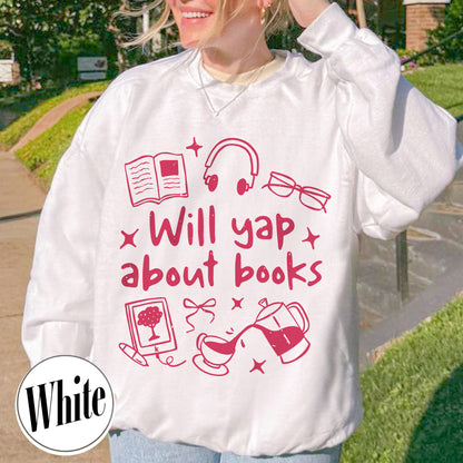 Booklover Sweatshirt, Will Yap About Books Sweatshirt, Professional Yapper Sweatshirt, Cute Literary Gift