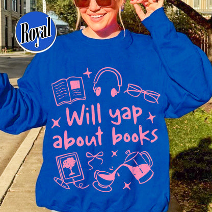 Booklover Sweatshirt, Will Yap About Books Sweatshirt, Professional Yapper Sweatshirt, Cute Literary Gift