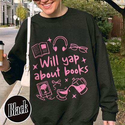 Booklover Sweatshirt, Will Yap About Books Sweatshirt, Professional Yapper Sweatshirt, Cute Literary Gift