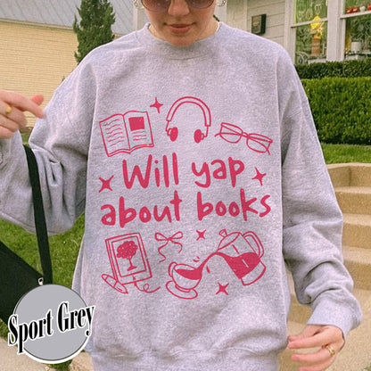 Booklover Sweatshirt, Will Yap About Books Sweatshirt, Professional Yapper Sweatshirt, Cute Literary Gift