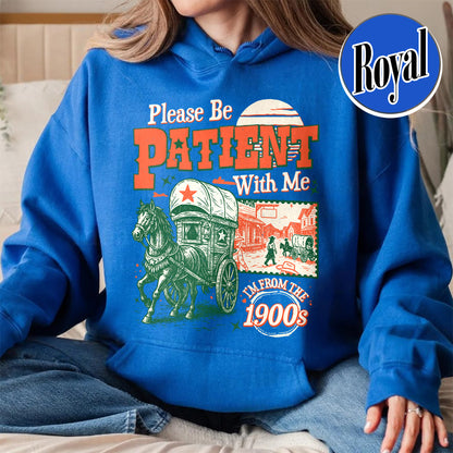 Born in 1900s Hoodie,Please Be Patient with Me I'm from the 1900s Hoodie, Funny Graphic Hoodie