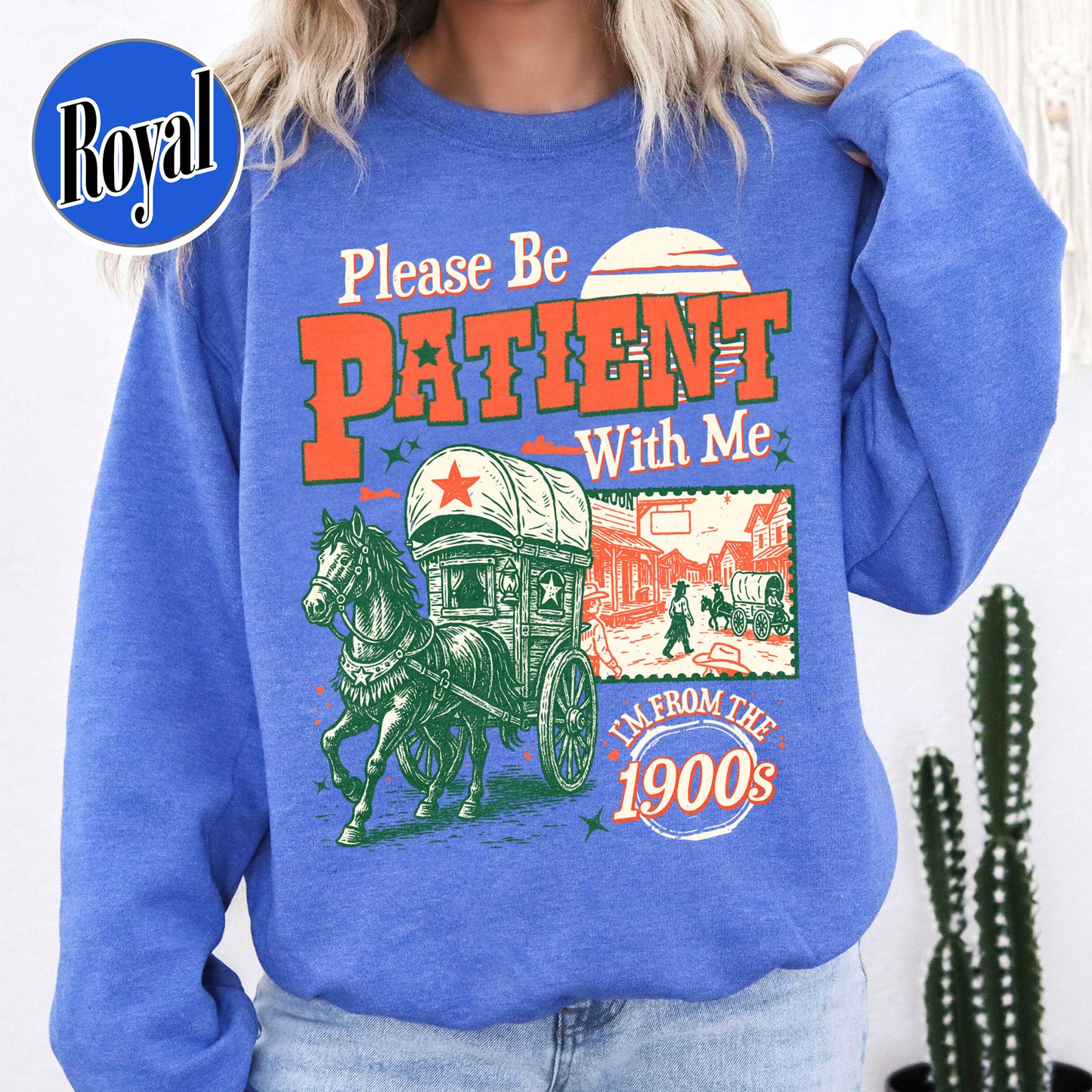 Born in 1900s Sweatshirt,Please Be Patient with Me I'm from the 1900s Sweatshirt, Funny Graphic Sweatshirt