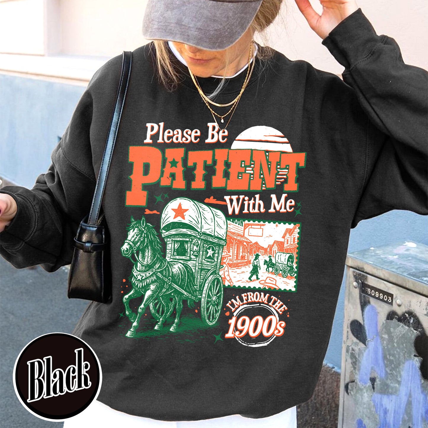 Born in 1900s Sweatshirt,Please Be Patient with Me I'm from the 1900s Sweatshirt, Funny Graphic Sweatshirt
