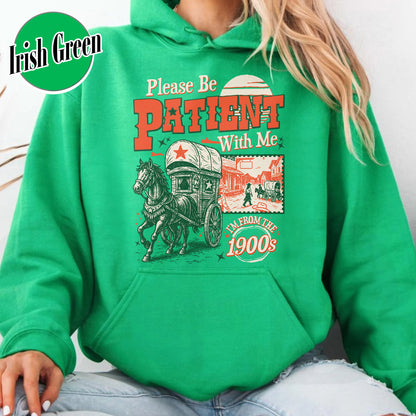 Born in 1900s Hoodie,Please Be Patient with Me I'm from the 1900s Hoodie, Funny Graphic Hoodie