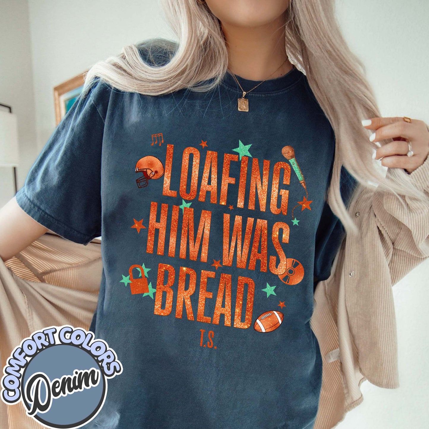 Loafing Him Was Bread Comfort Colors Shirt, Funny Sourdough Shirt, Funny Bread Shirt, Taylor Sourdough Shirt, Taylor Bread Shirt, Baker Tee