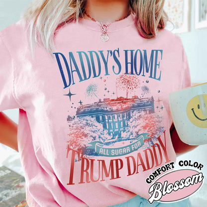 Daddy's Home Trump Comfort Colors Shirt, Funny Trump 2024 Shirt, Republican Gift,President 2024 Shirt,4th Of July Shirt,Chillin Like A Felon