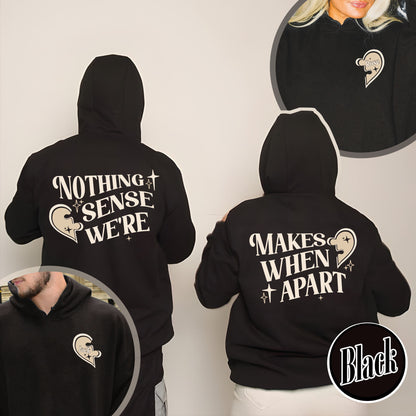 Custom Valentine Hoodie,Nothing Makes Sense When Were Apart,Matching Couple Valentine Hoodie