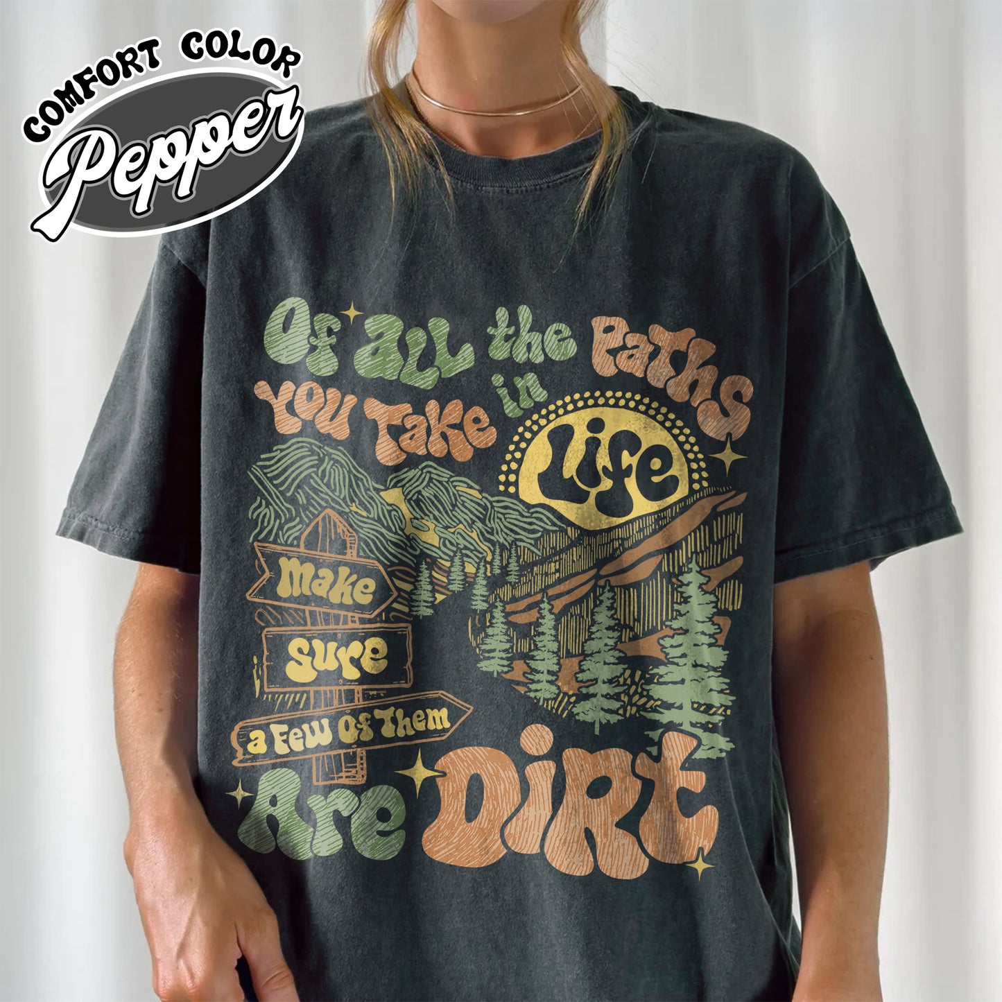 Camping Comfort Color Shirt, of All the Paths You Take Shirt, Retro Adventure Tees, Backpacking Shirt