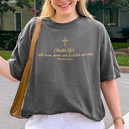 Charlie Kirk Christian Shirt: Well Done Good and Faithful Servant, Comfort Colors Tee
