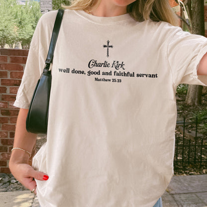 Charlie Kirk Christian Shirt: Well Done Good and Faithful Servant, Comfort Colors Tee