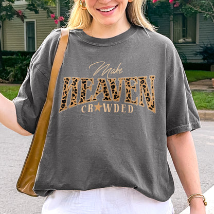 Christian, Cheetah Print Make Heaven Crowded Tshirt