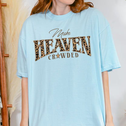 Christian, Cheetah Print Make Heaven Crowded Tshirt