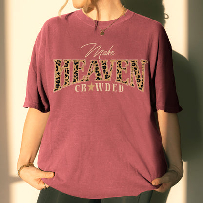 Christian, Cheetah Print Make Heaven Crowded Tshirt