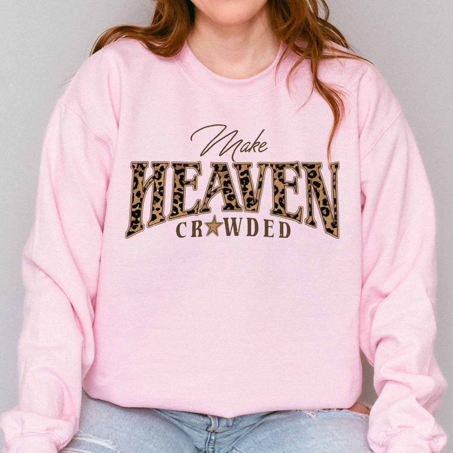 Christian, Cheetah Print Make Heaven Crowded Sweatshirt