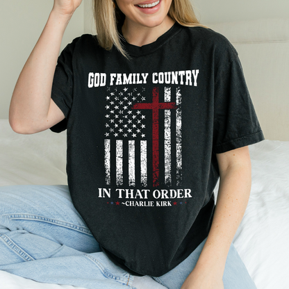 Comfort Colors® Charlie Kirk Shirt: God Family Country In That Order, Patriotic Christian Tee