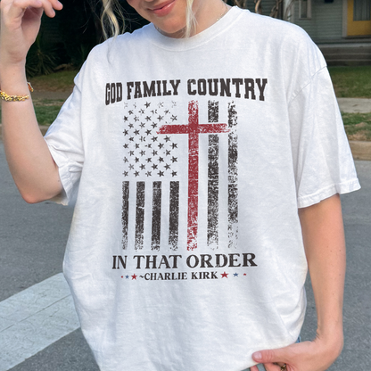 Comfort Colors® Charlie Kirk Shirt: God Family Country In That Order, Patriotic Christian Tee