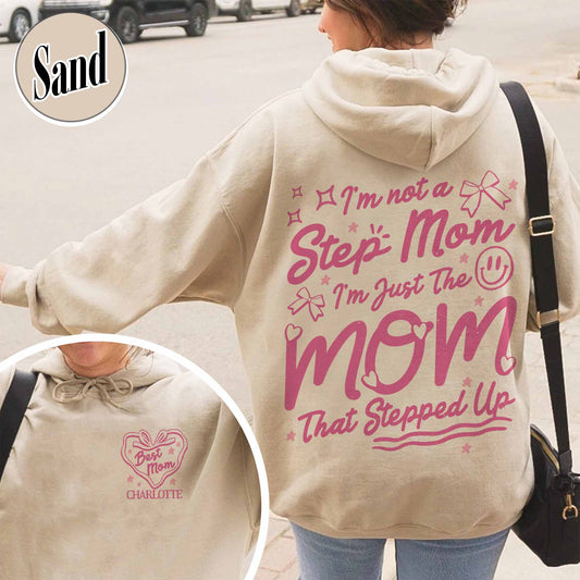 Custom Step Mom Hoodie, I'm Not A Step Mom I'm The Mom That Stepped Up Hoodie, Mothers Day Hoodie