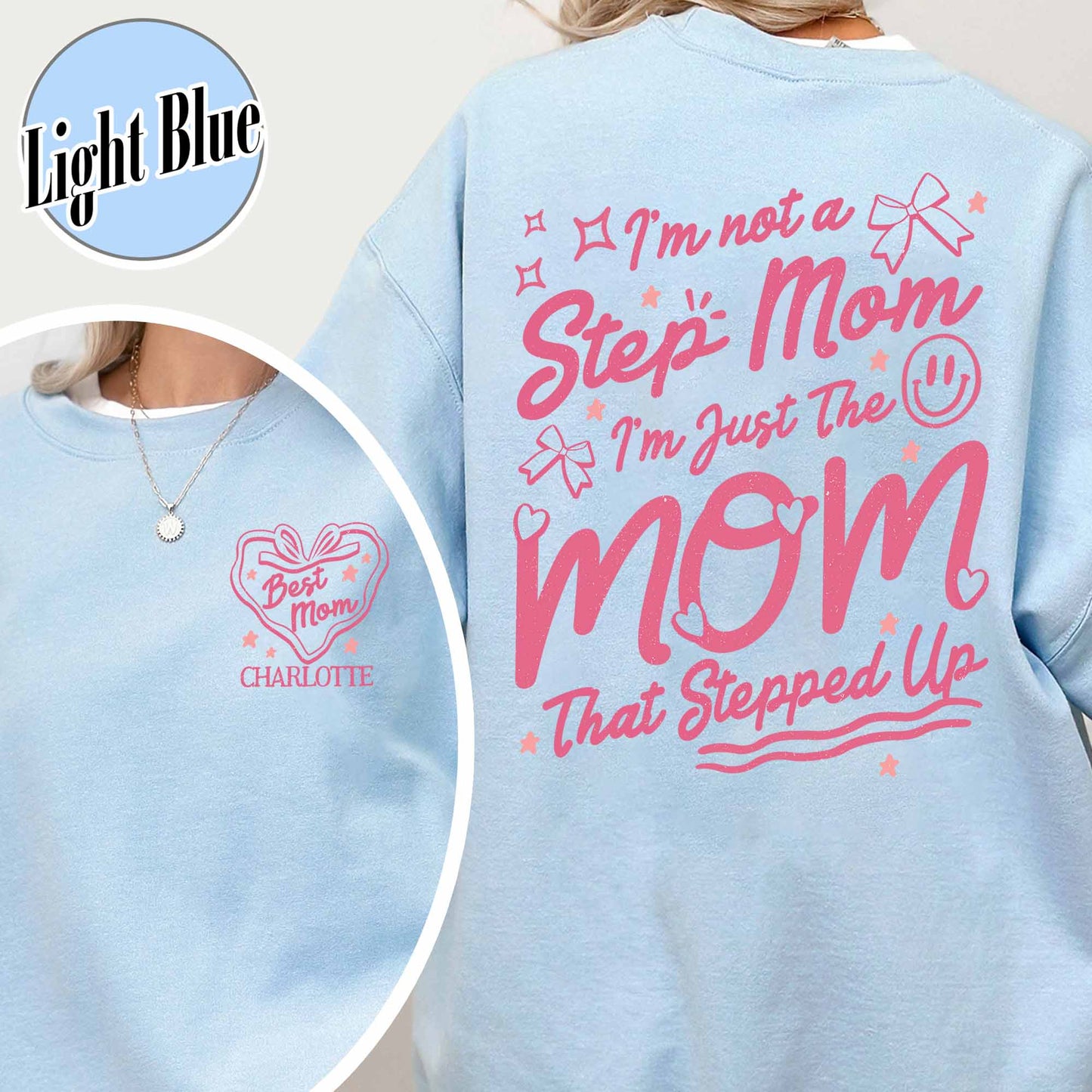 Custom Step Mom Sweatshirt, I'm Not A Step Mom I'm The Mom That Stepped Up Sweatshirt, Mothers Day Sweatshirt