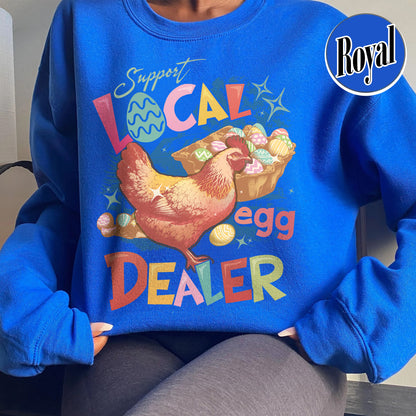 Easter Sweatshirt, Support Local Egg Dealer Sweatshirt, Happy Easter Sweatshirt, Farmer Easter Sweatshirt